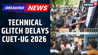 CUET-UG 2026: Technical Glitch Delays At Some Centres, NTA Shares Statement & Revised Timing |News18