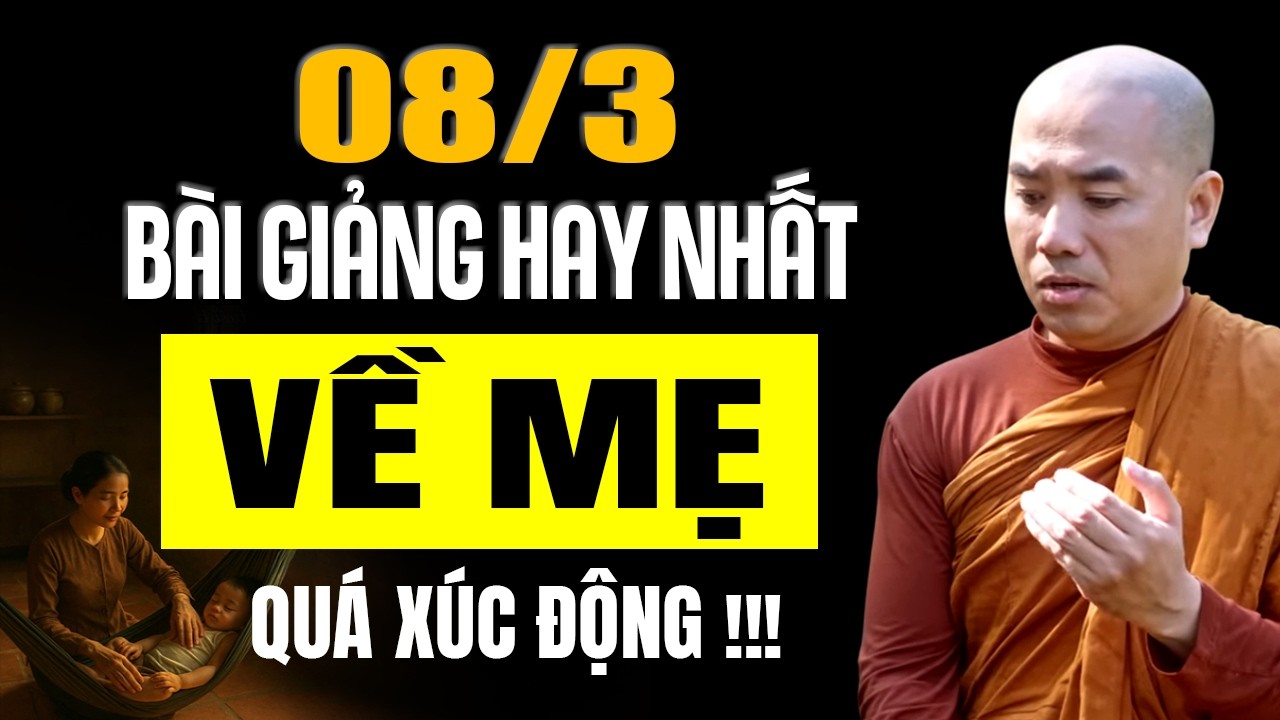 08.03.2026, BÀI GIẢNG HAY NHẤT VỀ MẸ ( Quá Xúc Động ) | Thầy Minh Niệm