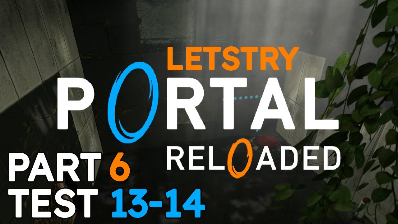 Portal Reloaded: Complete Playthough, Part 6 - Tests 13-14 - Portal 2 Mod Full Gameplay Series