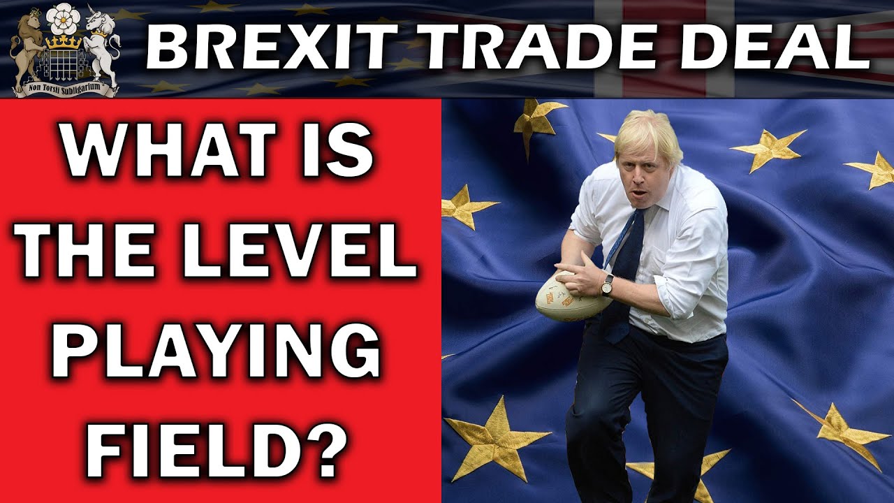 What is the Brexit Trade Deal Level Playing Field?
