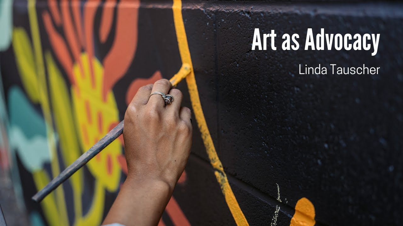 Art As Advocacy | Linda Tauscher