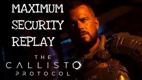 THE CALLISTO PROTOCOL: COLONY, MAXIMUM SECURITY WALKTHROUGH - PART 15 !!!