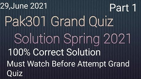 PAK301 Grand Quiz solution 2021|| Pak301 grand quiz 2021||100% Correct solution