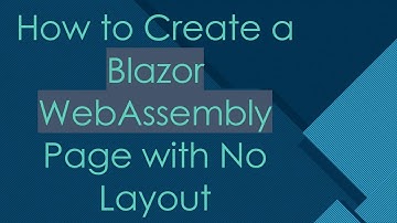 How to Create a Blazor WebAssembly Page with No Layout