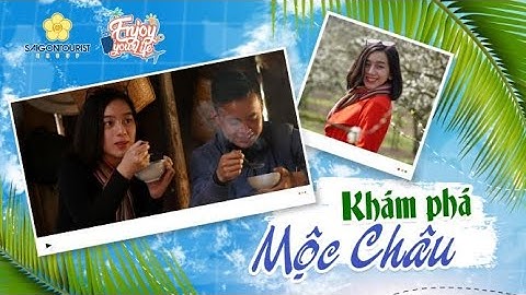 [Enjoy Your Life] Nậm pịa - Món ăn độc đáo, không phải ai cũng dám thử | Khám phá Mộc Châu