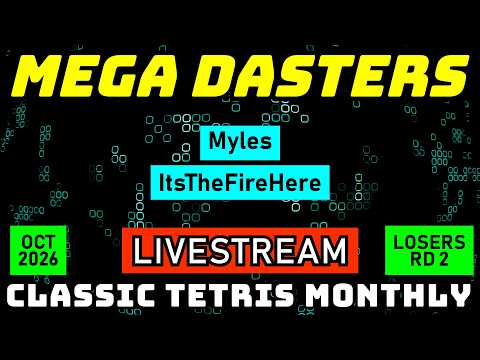 MEGA DASTERS OCT '26 LOSERS R2 | MYLES ITSTHEFIRE | CLASSIC TETRIS MONTHLY