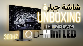 Unboxing Tcl 25g64 Qdmini Led 300hz 