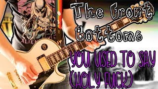 The Front Bottoms - You Used To Say (Holy Fuck) Guitar Cover 1080P