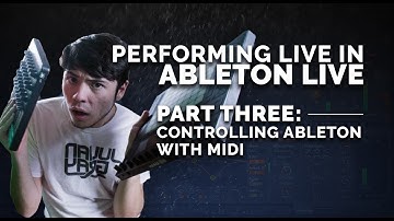 Ableton Live Performance - Part 3: MIDI Control