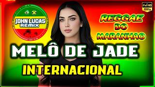 MELÔ DE JADE - REGGAE INTERNACIONAL - Reggae Do Maranhão - Reggae Roots - Reggae Lindo