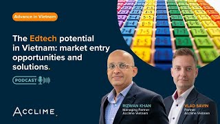 The Edtech potential in Vietnam: market entry opportunities and solutions.