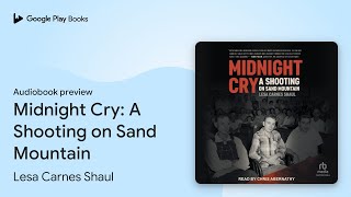 Midnight Cry: A Shooting on Sand Mountain by Lesa Carnes Shaul · Audiobook preview