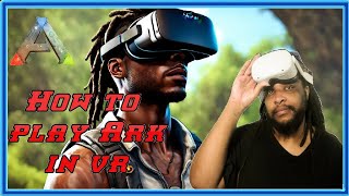 How to Play ARK in VR (Outdated) | ARK: Survival Evolved
