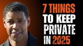 THINGS TO 7 KEEP PRIVATE IN 2025  | POWERFUL MOTIVATION SPEECH BY DENZEL WASHINGTON