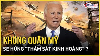 Chuyên gia Mỹ: Không quân Mỹ sẽ hứng \