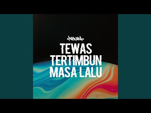 TEWAS TERTIMBUN MASALALU (TTM) | NDX A.K.A [Lirik]
