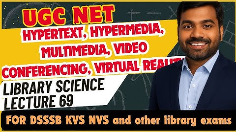 UGC NET LIS| HYPERTEXT, HYPERMEDIA, MULTIMEDIA, Video Conferencing, Virtual reality, AR | Lecture 69