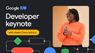 Developer Keynote (Google I\/O '23) - Audio Described