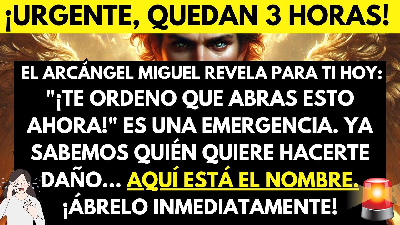 DIOS DICE: TE ORDENO QUE ABRAS ESTO AHORA! ES UNA EMERGENCIA. YA SABEMOS QUIÉN QUIERE HACERTE DAÑO!