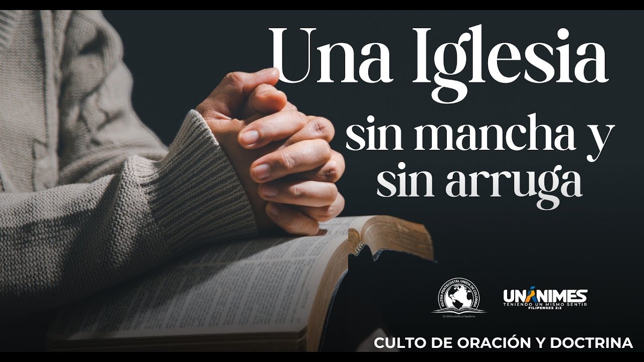 UNA IGLESIA SIN MANCHA Y SIN ARRUGA HR. JUAN ZUÑIGA