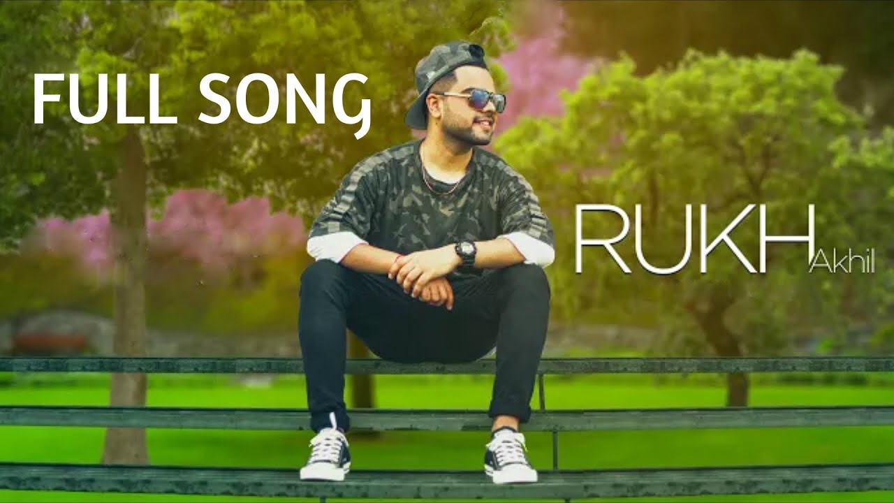 Rukh FULL SONG Akhil Bob Sukh Sanghera New Punjabi Songs 2017 rukh-full-song-akhil-bob-sukh-sanghera-new-punjabi-songs-2017
