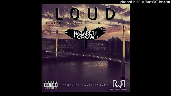 Nazareth Crow: Loud (feat. Emily Snyder & TdotA10)