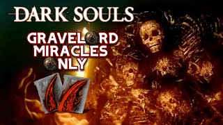 Can you beat Dark Souls with only Gravelord Miracles?