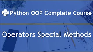 Operators Special Methods: Python OOP Complete Course — Part 14