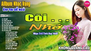 Cõi Nhớ ➤ Liên Khúc Rumba Hải Ngoại Hay Nhất Vượt Thời Gian, Nghe Thử Một Lần Bạn Sẽ Nghiện