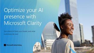 Optimize your AI presence with Microsoft Clarity
