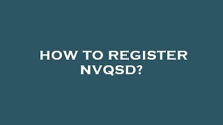 How to register nvqsd?