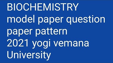 BIOCHEMISTRY model paper question paper pattern 2021 yogi vemana University