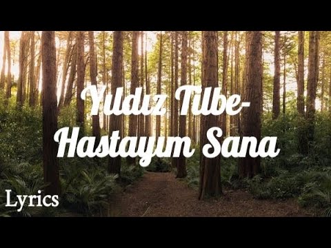 Yıldız Tilbe - Hastayım Sana (Sözleri/Lyrics)