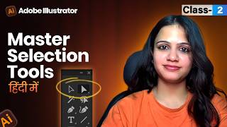 Adobe Illustrator -  Class 2 - Selection, Direct & Group Selection Tools (Hindi)