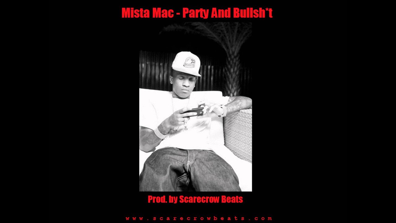 NEW 2012* Mista Mac - Party And Bullsh*t (Prod. by Scarecrow Beats)