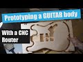 Prototyping a GUITAR Body with a CNC Router