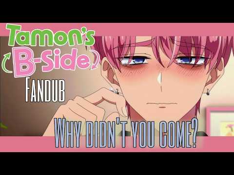 "Why didn't you come?" - [Tamon's B-Side ENG FANDUB].