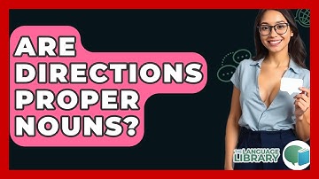 Are Directions Proper Nouns? - The Language Library