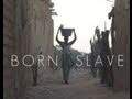 Born Slave Trailer Born Slave Trailer