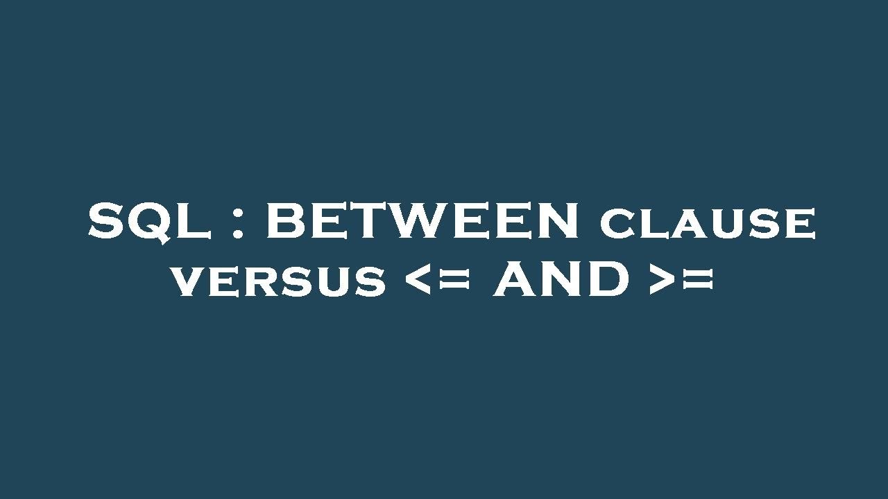 sql-between-clause-versus-and-youtube
