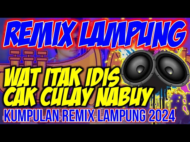 REMIX LAMPUNG WAT ITAK IDIS X CAK CULAY 2024 MERAPAT WAGHEY | DJ LAMPUNG TERBARU 2024 class=