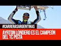 Ayrton Londero es el campeón del TC Pista