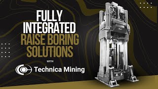 Fully Integrated Raise Boring Solutions with Technica Mining