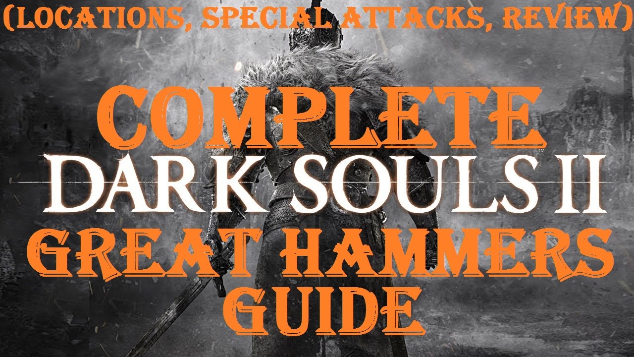 Dark Souls 2 Complete Great Hammers Guide YouTube