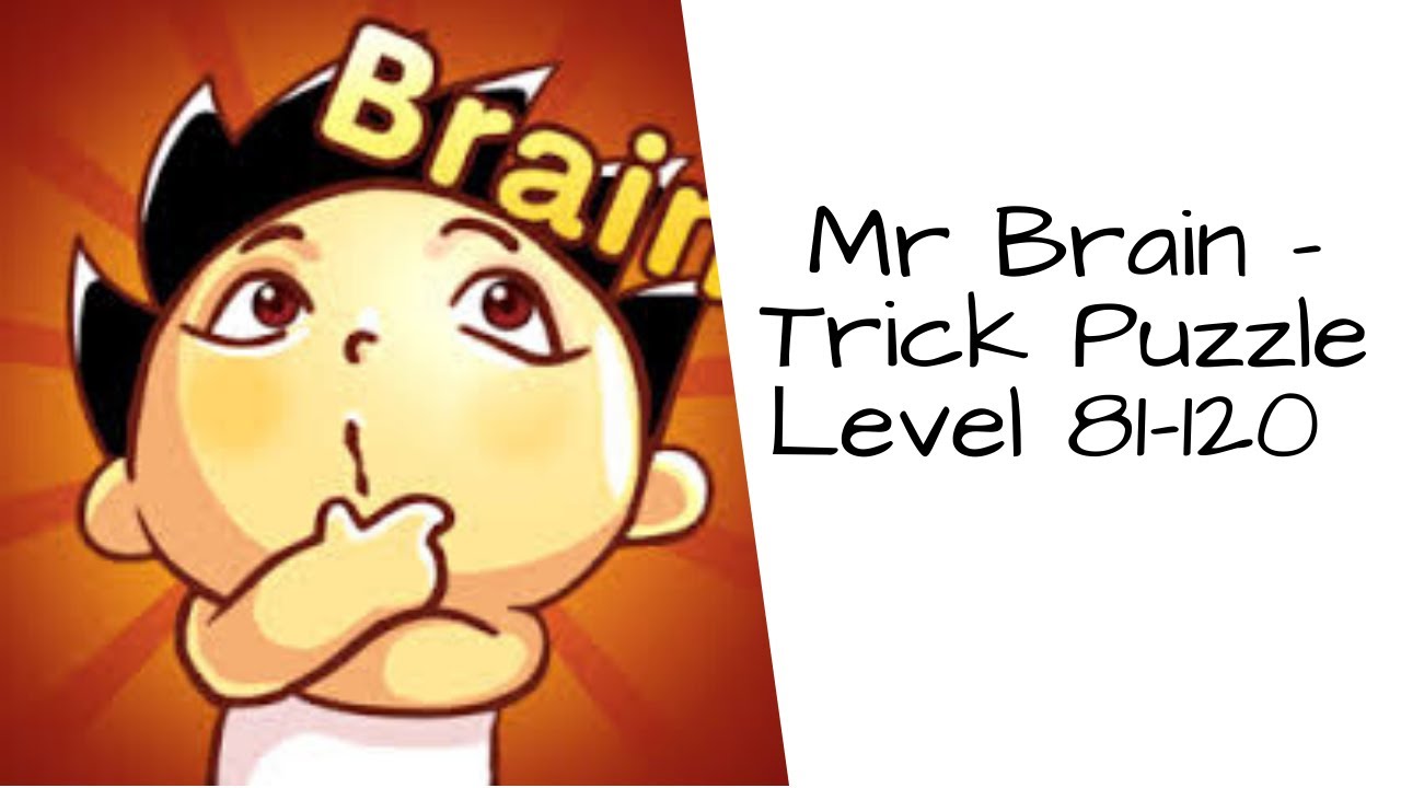 Mr Brain - Trick Puzzle Game Level 81-120