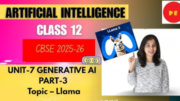 Unit-7: Generative AI  || CLASS-12 || AI 843 | CBSE 2025-26 || Part-3|| Case Study: LlaMa
