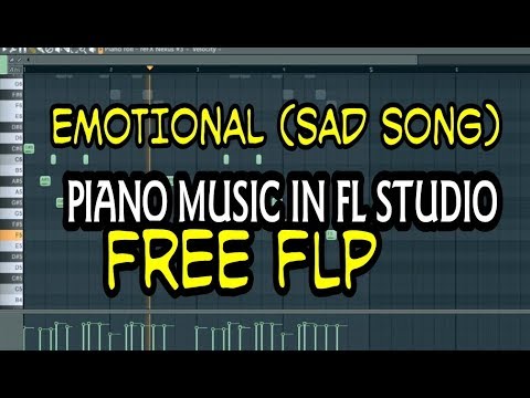 HOW TO MAKE EMOTIONAL AND SAD SONG IN FL STUDIO |FREE FLP PROJECT WITH ...
