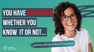 A Beginners Guide to FANTASTY Advice from a Sex Therapist Kristin Hodson