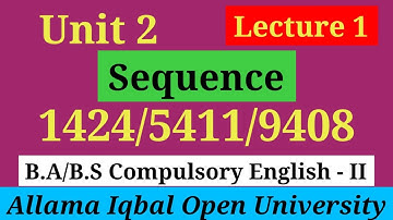 Sequence | Unit 2 (Lecture 1) | B.A / BS English -1 (1424 / 5411 / 9408) | Scholars Institute