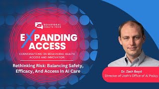 Rethinking Risk: Balancing Safety, Efficacy, And Access In AI Care with Dr. Zach Boyd